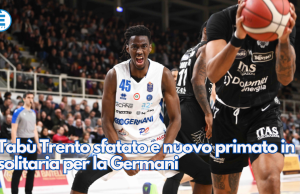 Tabù Trento sfatato e nuovo primato in solitaria per la Germani