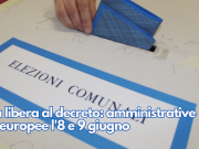 Via libera al decreto: amministrative ed europee l’8 e 9 giugno