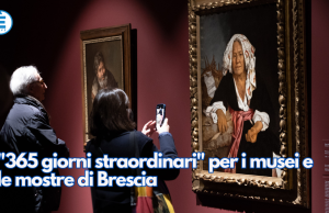 “365 giorni straordinari” per i musei e le mostre di Brescia