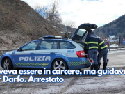 Doveva essere in carcere, ma guidava per Darfo. Arrestato