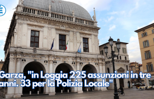 Garza, “in Loggia 225 assunzioni in tre anni. 33 per la Polizia Locale”