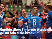 L’Atlantide sfiora l’impresa e cede alla capolista solo al tie-break