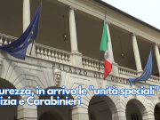 Sicurezza, in arrivo le “unità speciali” di Polizia e Carabinieri