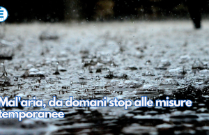 Mal’aria, da domani stop alle misure temporanee