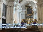 Dalla musica classica al jazz tornano i concerti di San Gaetano