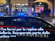 +++Tre fermi per le rapine alle gioiellerie. Recuperata parte della refurtiva +++