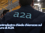 Il centrodestra chiede chiarezza sul futuro di A2A