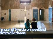 Nei musei di Brescia un weekend dedicato alle donne