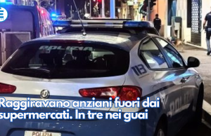 Raggiravano anziani fuori dai supermercati. In tre nei guai