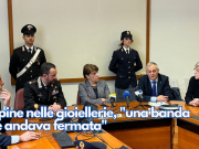 Rapine nelle gioiellerie, “una banda che andava fermata”