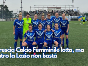 Il Brescia Calcio Femminile lotta, ma contro la Lazio non basta