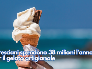 I bresciani spendono 38 milioni l’anno per il gelato artigianale