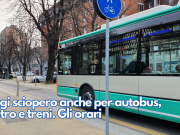 Oggi sciopero anche per autobus, metro e treni. Gli orari