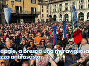 25 aprile, a Brescia una meravigliosa piazza antifascista