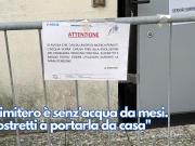 Il Cimitero è senz’acqua da mesi. “Costretti a portarla da casa”