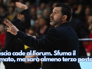 Brescia cade al Forum. Sfuma il primato, ma sarà almeno terzo posto