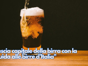 Brescia capitale della birra con la “Guida alle birre d’Italia”