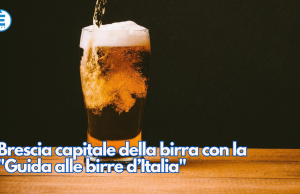 Brescia capitale della birra con la “Guida alle birre d’Italia”