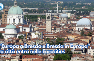 “Europa a Brescia e Brescia in Europa”, la città entra nelle Eurocities