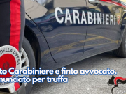 Finto Carabiniere e finto avvocato. Denunciato per truffa