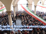 Il 25 aprile di Brescia fra piazza Loggia e il Carmine. Il programma