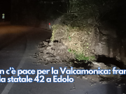 Non c’è pace per la Valcamonica: frana sulla statale 42 a Edolo
