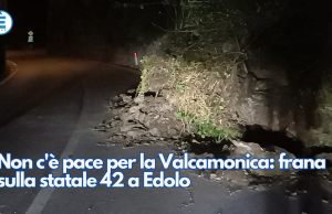 Non c’è pace per la Valcamonica: frana sulla statale 42 a Edolo