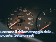 Riducevano il chilometraggio delle auto usate. Sette arresti