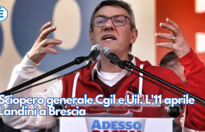 Sciopero generale Cgil e Uil. L’11 aprile Landini a Brescia