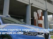 Tentata rapina e soggiorno irregolare. Due arresti in città