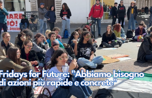Fridays for Future: “Abbiamo bisogno di azioni più rapide e concrete”