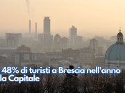 Più 48% di turisti a Brescia nell’anno della Capitale