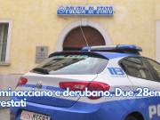 Lo minacciano e derubano. Due 28enni arrestati