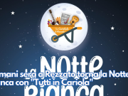 Domani sera a Rezzato torna la Notte Bianca con “Tutti in Cariola”
