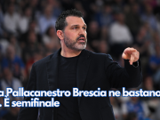 Alla Pallacanestro Brescia ne bastano tre. È semifinale