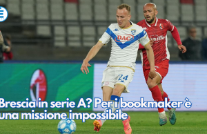 Brescia in serie A? Per i bookmaker è una missione impossibile