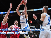 Il tentativo di rimonta non basta: Brescia cade a Milano