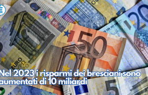 Nel 2023 i risparmi dei bresciani sono aumentati di 10 miliardi