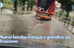 Nuova bomba d’acqua e grandine sul Bresciano