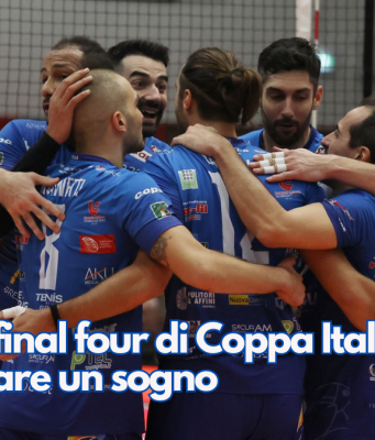 Verso la final four di Coppa Italia per agguantare un sogno