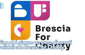 Fino al 6 giugno un mese di eventi solidali con Brescia for Charity