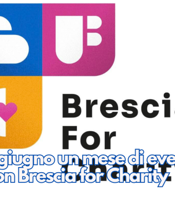 Fino al 6 giugno un mese di eventi solidali con Brescia for Charity