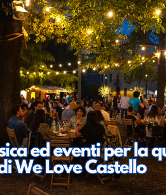 Cibo, musica ed eventi per la quinta edizione di We Love Castello