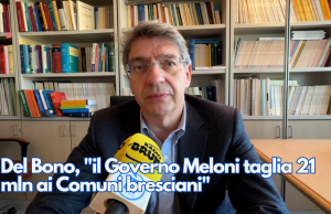 Del Bono, “il Governo Meloni taglia 21 mln ai Comuni bresciani”