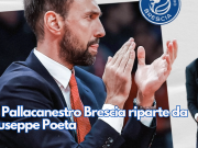 La Pallacanestro Brescia riparte da Giuseppe Poeta