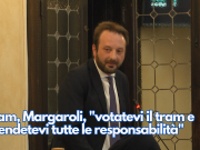 Tram, Margaroli, “votatevi il tram e prendetevi tutte le responsabilità”
