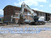 Ex Caserma Papa, al via le demolizioni. Verso la “cittadella dei servizi”