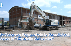 Ex Caserma Papa, al via le demolizioni. Verso la “cittadella dei servizi”