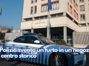 La Polizia sventa un furto in un negozio del centro storico