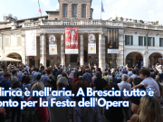 La lirica è nell’aria. A Brescia tutto è pronto per la Festa dell’Opera